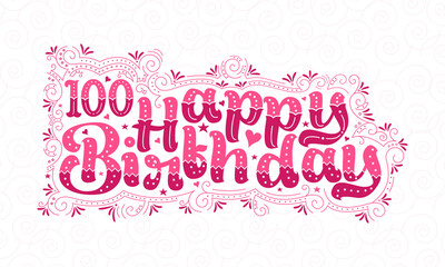 100th Happy Birthday lettering, 100 years Birthday beautiful typography design with pink dots, lines, and leaves.