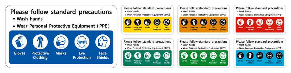 Please follow standard precautions ,Wash hands,Wear Personal Protective Equipment PPE,Gloves Protective Clothing Masks Eye Protection Face Shield