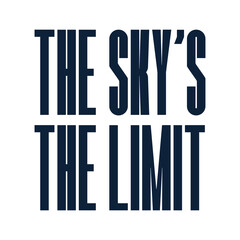 The sky is the limit. Beautiful motivational quote about skyline