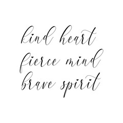 Kind heart, fierce mind, brave spirit. Solo quote poster with calligraphy