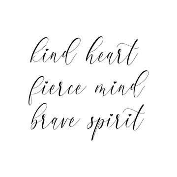 Kind heart, fierce mind, brave spirit. Solo quote poster with calligraphy