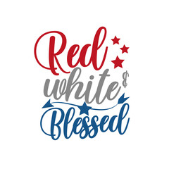 Red White and Blessed - Happy Independence Day, lettering design illustration. Good for advertising, poster, announcement, invitation, party, T shirt print , poster, banner.