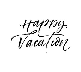 Happy vacation postcard. Hand drawn brush style modern calligraphy. Vector illustration of handwritten lettering. 