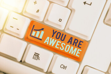 Text sign showing You Are Awesome. Business photo showcasing Motivation, appreciation, admiration,...