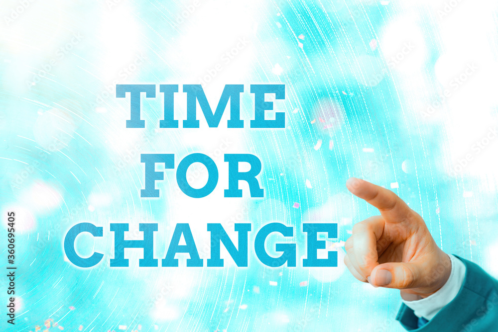 Poster writing note showing time for change. business concept for take action new beginnings life changing 