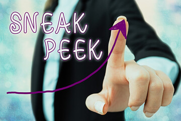 Writing note showing Sneak Peek. Business concept for to see before officially presented or...