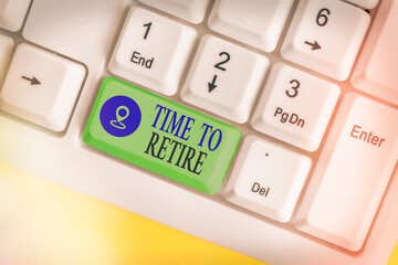 Text sign showing Time To Retire. Business photo text bank savings account, insurance, and pension...