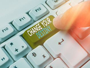 Writing note showing Change Your Destiny. Business concept for choosing the right actions to...
