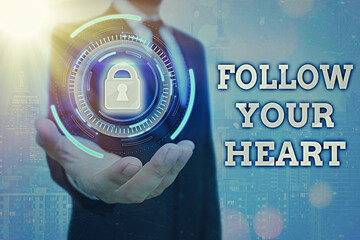 Text sign showing Follow Your Heart. Business photo text Motivation to do what is right and fulfill...
