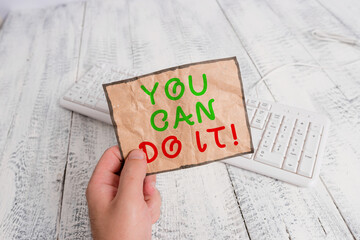 Conceptual hand writing showing You Can Do It. Concept meaning can handle any tasks given despite...