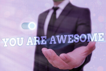 Text sign showing You Are Awesome. Business photo text Motivation, appreciation, admiration, and compliment to someone