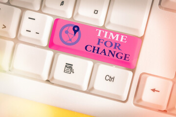 Handwriting text writing Time For Change. Conceptual photo take action new beginnings life changing and improvement