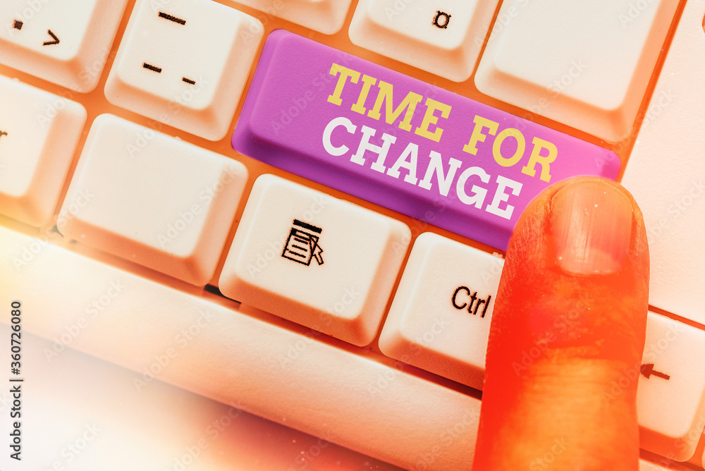 Poster text sign showing time for change. business photo text take action new beginnings life changing and 