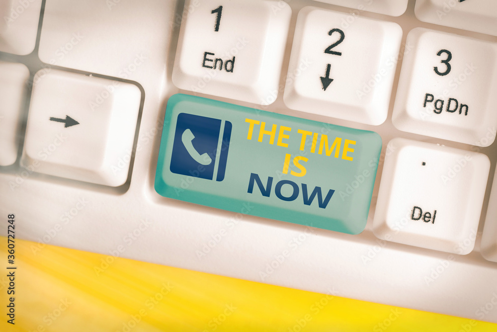 Poster text sign showing the time is now. business photo text that we must act immediately if we want somet