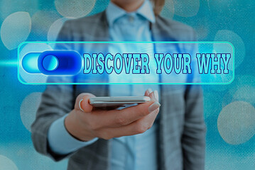 Text sign showing Discover Your Why. Business photo showcasing knowing the reason and purpose of...