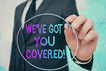 Word writing text Weve Got You Covered. Business photo showcasing to have done gotten or provided...