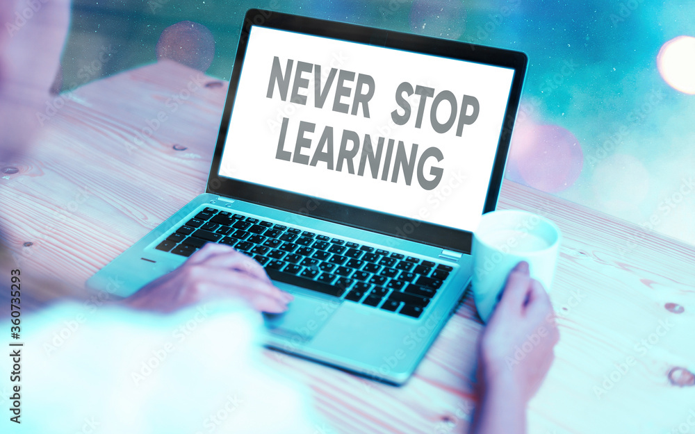 Aufkleber conceptual hand writing showing never stop learning. concept meaning continuous education and techni