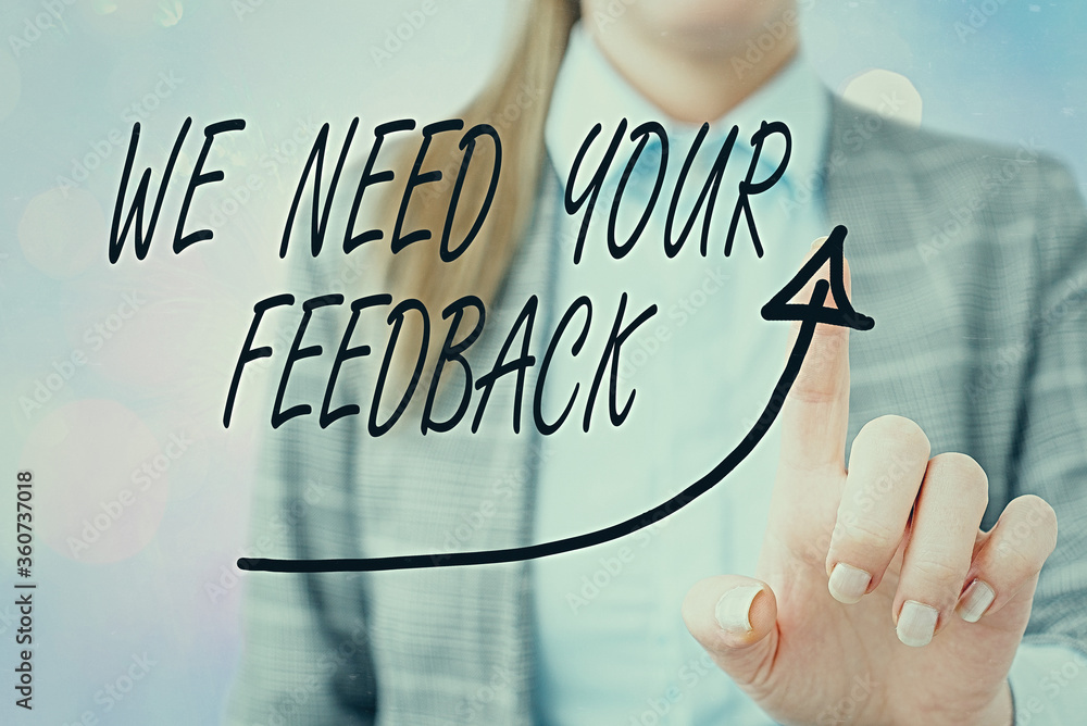 Poster conceptual hand writing showing we need your feedback. concept meaning give us your ideas and sugges