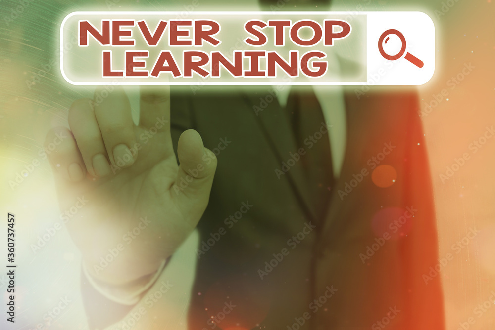 Poster conceptual hand writing showing never stop learning. concept meaning continuous education and techni