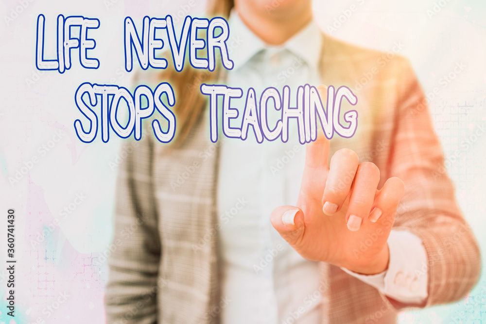 Poster handwriting text writing life never stops teaching. conceptual photo keep learning techniques look f