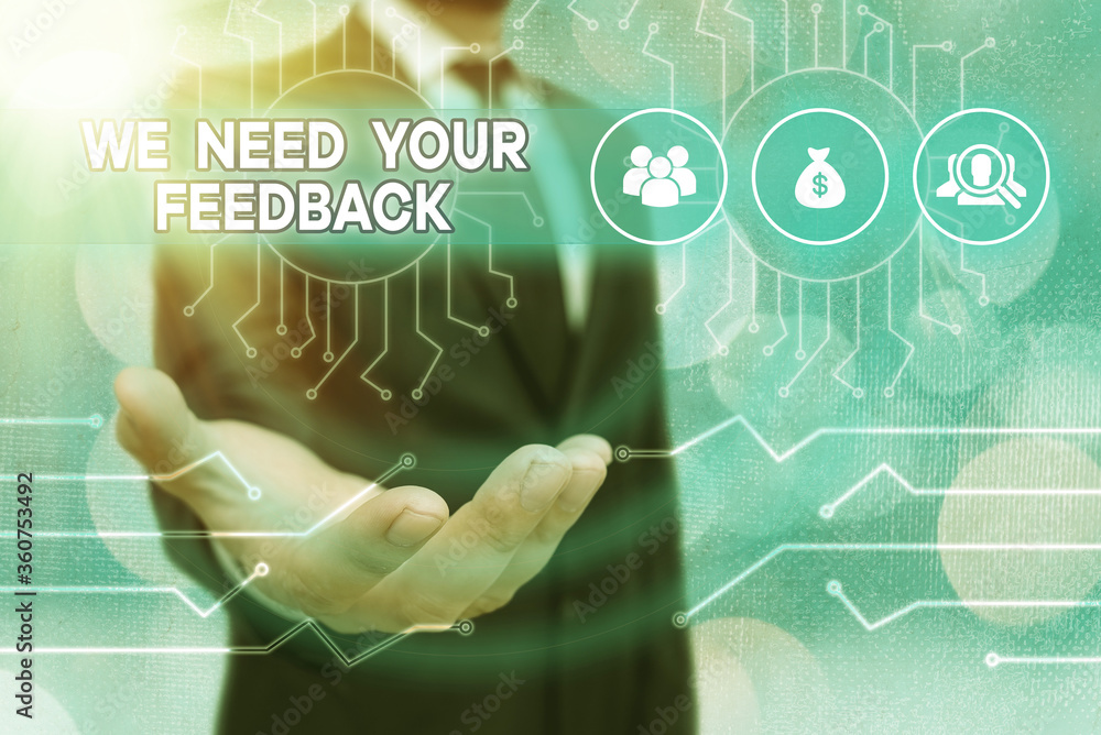 Poster conceptual hand writing showing we need your feedback. concept meaning give us your ideas and sugges