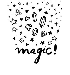 Magic! Text message. Funny doodle poster. Set collection. Amazing crystal, star, flower, heart, sparkle isolated. Hand drawn artwork. Black and white illustration. Ink, watercolor paint brush stroke