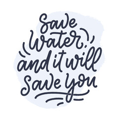 Obraz premium Hand drawn lettering slogan about climate change and water crisis. Perfect design for greeting cards, posters, T-shirts, banners, prints, invitations. Vector