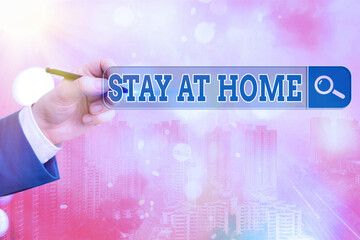 Word writing text Stay At Home. Business photo showcasing movement control restricting individuals...