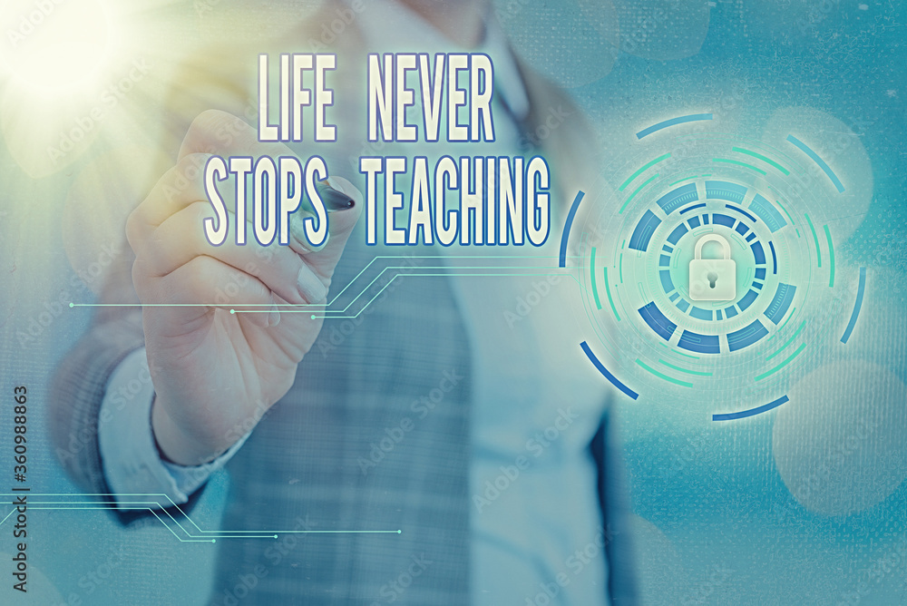 Poster writing note showing life never stops teaching. business concept for keep learning techniques look f