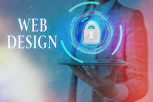 Text sign showing Web Design. Business photo text website creation which includes layout, content, and graphics Graphics padlock for web data information security application system