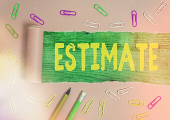 Writing note showing Estimate. Business concept for calculate or assess approximately the value...