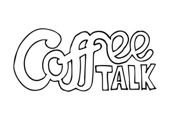 Coffee talk. Modern calligraphy style quote. Handwritten lettering design elements for cafe decoration and shop advertising.