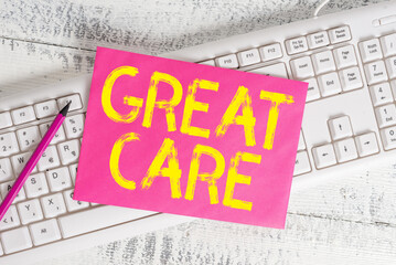 Handwriting text writing Great Care. Conceptual photo giving attention, consideration, love, and...