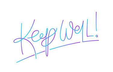 Keep well! Slogan. Handwritten modern calligraphy. Elegant and stylish. Inscription for postcards, posters, articles, comics, cartoons. Isolated vector illustration on white background.