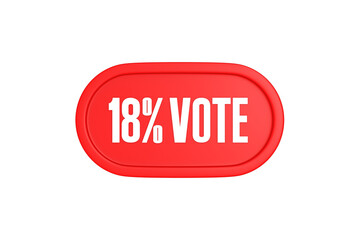 18 Percent Vote 3d sign in red color isolated on white background, 3d illustration.