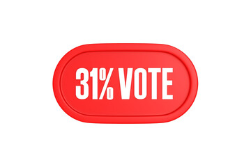 31 Percent Vote 3d sign in red color isolated on white background, 3d illustration.