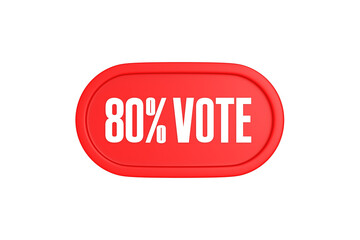 80 Percent Vote 3d sign in red color isolated on white background, 3d illustration.