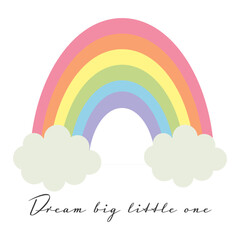 Dream big little one rainbow and cloud vector illustration.