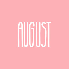 Hand drawn lettering phrase AUGUST. Month August for calendar. Ink brush lettering for invitation card, calendar, poster, flyer, advertising design.