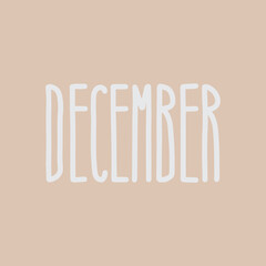 Hand drawn lettering phrase DECEMBER. Month December for calendar. Ink brush lettering for invitation card, calendar, poster, flyer, advertising design.