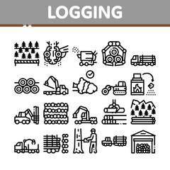 Wood Logging Industry Collection Icons Set Vector. Forest Material Logging Transportation And Storaging, Lumberjack Cutting Tree Concept Linear Pictograms. Monochrome Contour Illustrations