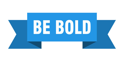 be bold ribbon. be bold isolated band sign. be bold banner