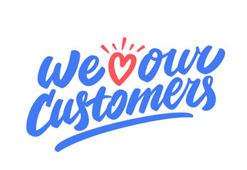  We love our customers. Vector lettering.