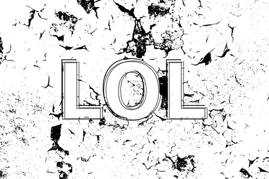 Text Lol. Social concept . Painted word on white black vintage old background