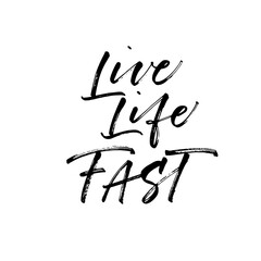 Live life fast card. Modern vector brush calligraphy. Ink illustration with hand-drawn lettering. 