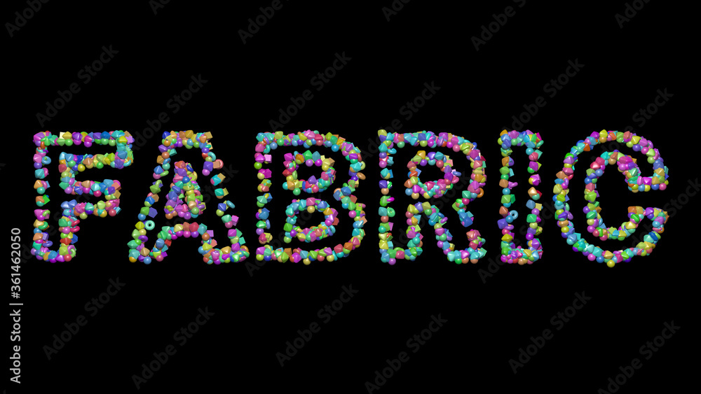Poster fabric written in 3d illustration by colorful small objects casting shadow on a black background. pa