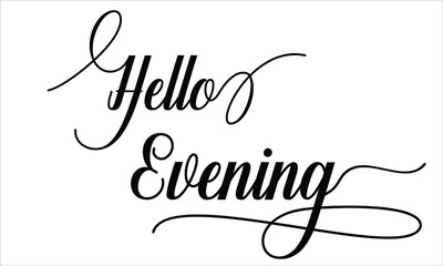 Hello Evening Calligraphic Cursive Typographic Text on White Background