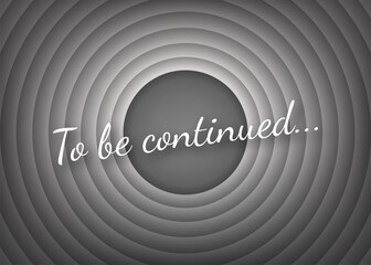 To be continued handwrite title on red round background. Old movie circle ending screen. Vector stock illustration.