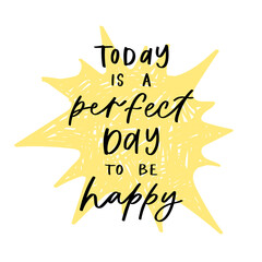 Modern calligraphy unique handdrawn quote. Positive motivation text on yellow sun background. Typography inspiration poster, trendy sunny t-shirt print, card design