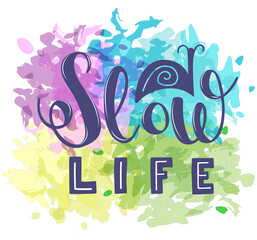 Obraz premium Hand sketched text It's Slow life with snail icon on watercolor splash for card, banner, poster, social media. Inspirational phrase about slowing down, making breaks and lifestyle. Hand lettering.